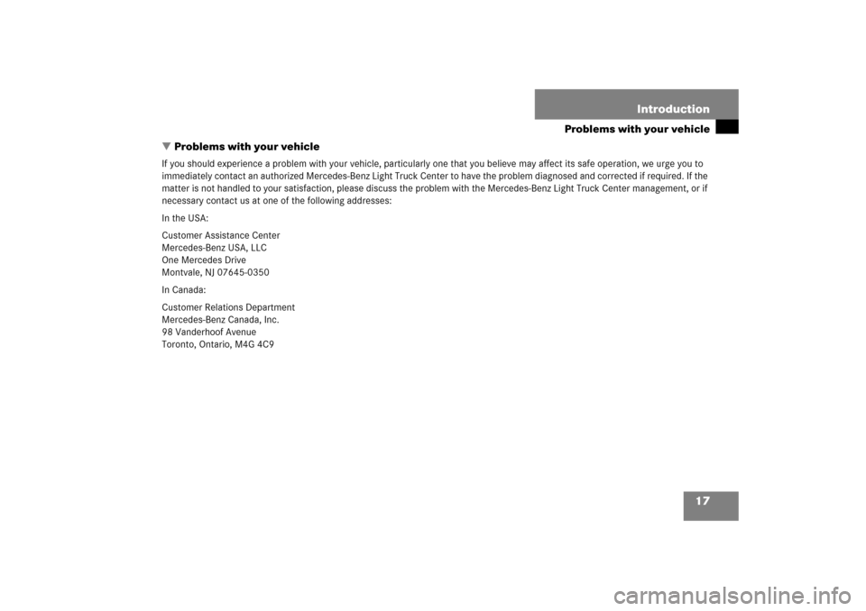 MERCEDES-BENZ R350 2006 W251 Owners Manual 17 Introduction
Problems with your vehicle
Problems with your vehicle
If you should experience a problem with your vehicle, particularly one that you believe may affect its safe operation, we urge yo