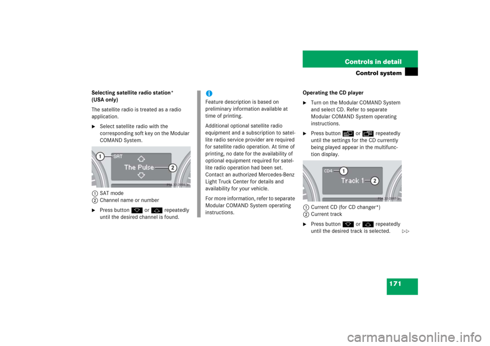 MERCEDES-BENZ R350 2006 W251 Owners Manual 171 Controls in detail
Control system
Selecting satellite radio station*
(USA only)
The satellite radio is treated as a radio
application.
Select satellite radio with the
corresponding soft key on MERCEDES-BENZ R350 2006 W251 Owners Manual 171 Controls in detail
Control system
Selecting satellite radio station*
(USA only)
The satellite radio is treated as a radio
application.
Select satellite radio with the
corresponding soft key on