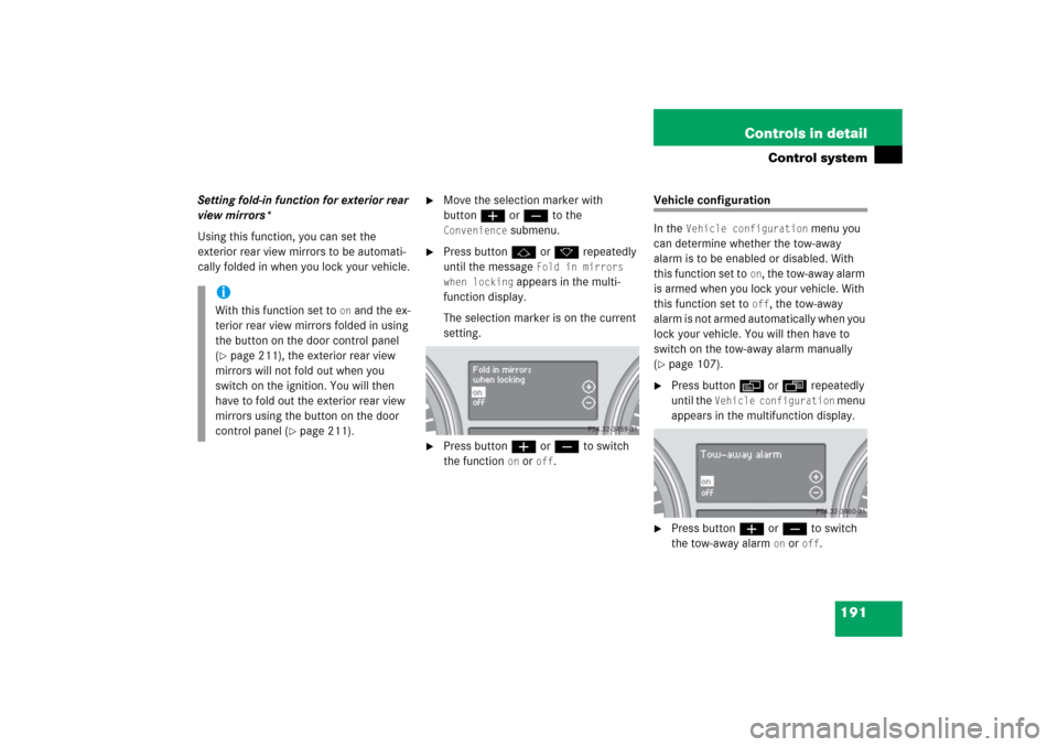 MERCEDES-BENZ R350 2006 W251 Owners Manual 191 Controls in detail
Control system
Setting fold-in function for exterior rear
view mirrors*
Using this function, you can set the
exterior rear view mirrors to be automati-
cally folded in when yo MERCEDES-BENZ R350 2006 W251 Owners Manual 191 Controls in detail
Control system
Setting fold-in function for exterior rear
view mirrors*
Using this function, you can set the
exterior rear view mirrors to be automati-
cally folded in when yo