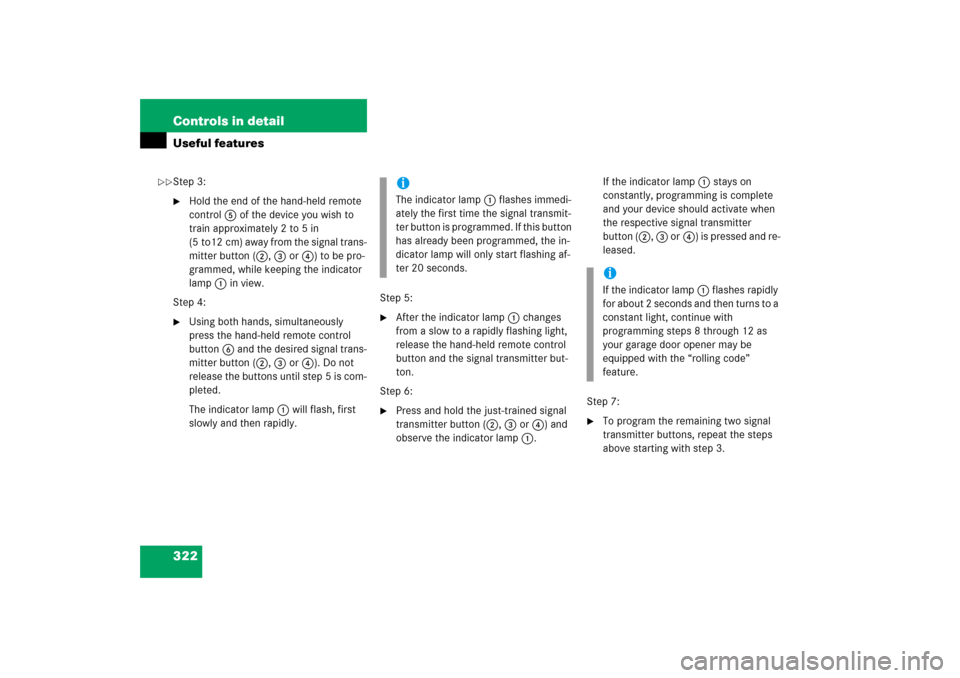 MERCEDES-BENZ R350 2006 W251 Owners Manual 322 Controls in detailUseful featuresStep 3:
Hold the end of the hand-held remote
control5 of the device you wish to
train approximately 2 to 5 in
(5 to12 cm) away from the signal trans-
mitter bu MERCEDES-BENZ R350 2006 W251 Owners Manual 322 Controls in detailUseful featuresStep 3:
Hold the end of the hand-held remote
control5 of the device you wish to
train approximately 2 to 5 in
(5 to12 cm) away from the signal trans-
mitter bu