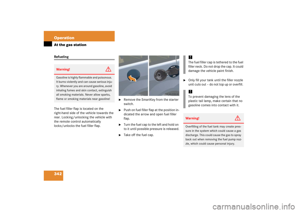 MERCEDES-BENZ R500 2006 W251 Owners Manual 342 OperationAt the gas stationRefueling
The fuel filler flap is located on the
right-hand side of the vehicle towards the
rear. Locking/unlocking the vehicle with
the remote control automatically MERCEDES-BENZ R500 2006 W251 Owners Manual 342 OperationAt the gas stationRefueling
The fuel filler flap is located on the
right-hand side of the vehicle towards the
rear. Locking/unlocking the vehicle with
the remote control automatically
