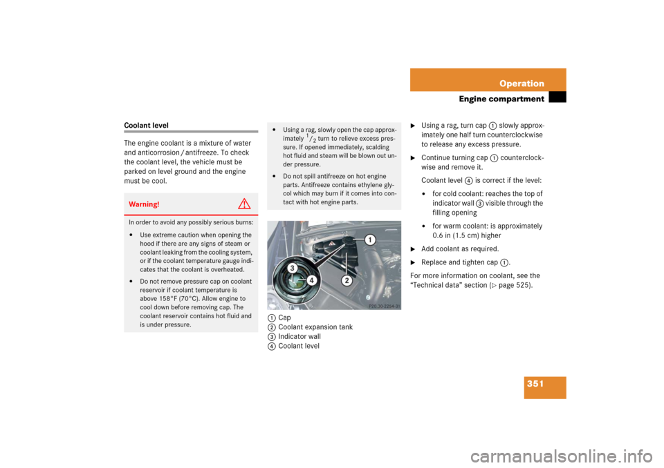 MERCEDES-BENZ R350 2006 W251 Owners Manual 351 Operation
Engine compartment
Coolant level
The engine coolant is a mixture of water
and anticorrosion / antifreeze. To check
the coolant level, the vehicle must be
parked on level ground and th MERCEDES-BENZ R350 2006 W251 Owners Manual 351 Operation
Engine compartment
Coolant level
The engine coolant is a mixture of water
and anticorrosion / antifreeze. To check
the coolant level, the vehicle must be
parked on level ground and th