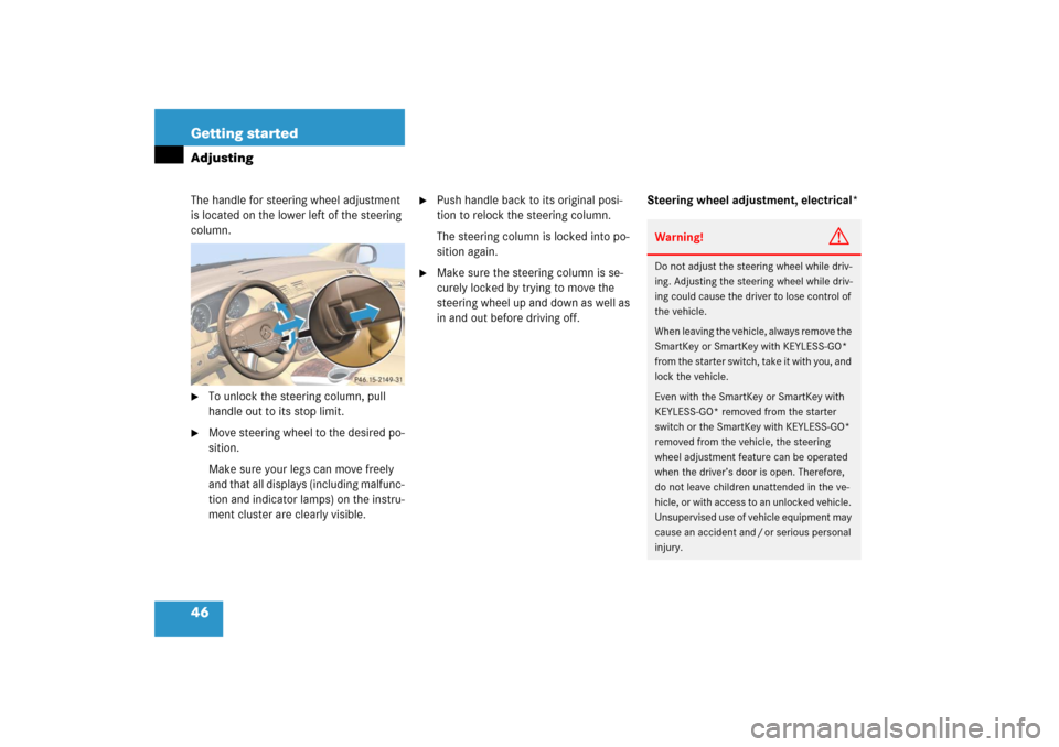 MERCEDES-BENZ R500 2006 W251 Owners Manual 46 Getting startedAdjustingThe handle for steering wheel adjustment
is located on the lower left of the steering
column.
To unlock the steering column, pull
handle out to its stop limit.
Move st MERCEDES-BENZ R500 2006 W251 Owners Manual 46 Getting startedAdjustingThe handle for steering wheel adjustment
is located on the lower left of the steering
column.
To unlock the steering column, pull
handle out to its stop limit.
Move st