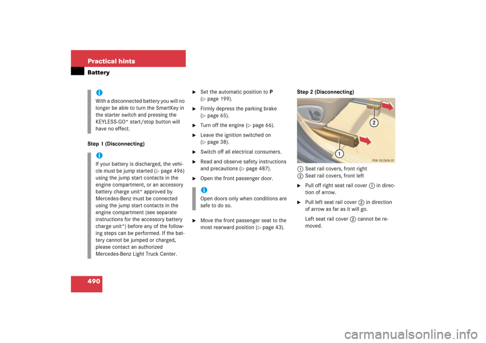 MERCEDES-BENZ R350 2006 W251 Owners Manual 490 Practical hintsBatteryStep 1 (Disconnecting)
Set the automatic position to P
(page 199).
Firmly depress the parking brake
(page 65).
Turn off the engine (
page 66).
Leave the ignition MERCEDES-BENZ R350 2006 W251 Owners Manual 490 Practical hintsBatteryStep 1 (Disconnecting)
Set the automatic position to P
(page 199).
Firmly depress the parking brake
(page 65).
Turn off the engine (
page 66).
Leave the ignition