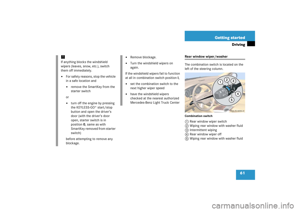 MERCEDES-BENZ R500 2006 W251 Owners Manual 61 Getting started
Driving
Rear window wiper/washer
The combination switch is located on the
left of the steering column.Combination switch1Rear window wiper switch
2Wiping rear window with washer fl MERCEDES-BENZ R500 2006 W251 Owners Manual 61 Getting started
Driving
Rear window wiper/washer
The combination switch is located on the
left of the steering column.Combination switch1Rear window wiper switch
2Wiping rear window with washer fl
