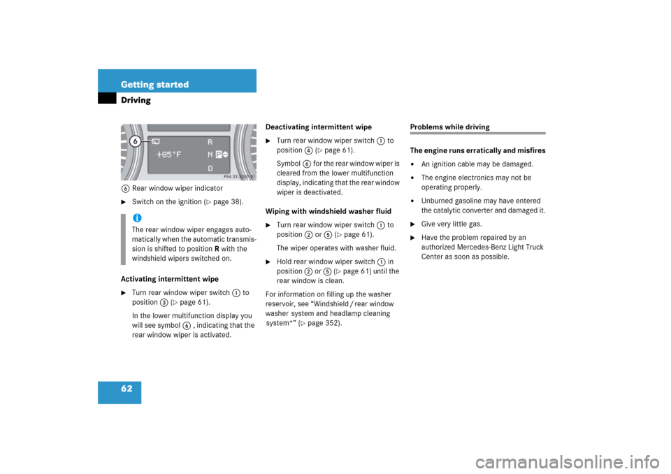 MERCEDES-BENZ R500 2006 W251 Owners Manual 62 Getting startedDriving6Rear window wiper indicator
Switch on the ignition (
page 38).
Activating intermittent wipe
Turn rear window wiper switch 1 to
position3 (
page 61).
In the lower multif MERCEDES-BENZ R500 2006 W251 Owners Manual 62 Getting startedDriving6Rear window wiper indicator
Switch on the ignition (
page 38).
Activating intermittent wipe
Turn rear window wiper switch 1 to
position3 (
page 61).
In the lower multif