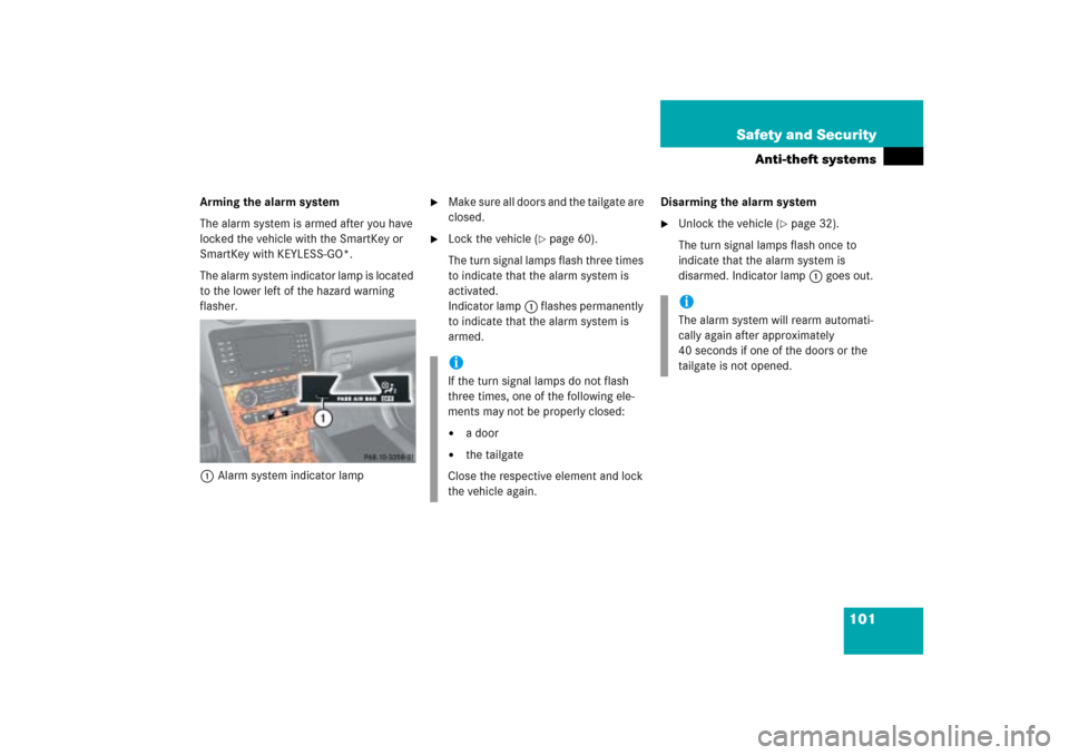 MERCEDES-BENZ ML500 2006 W163 Owners Manual 101 Safety and Security
Anti-theft systems
Arming the alarm system
The alarm system is armed after you have 
locked the vehicle with the SmartKey or 
SmartKey with KEYLESS-GO*.
The alarm system indica