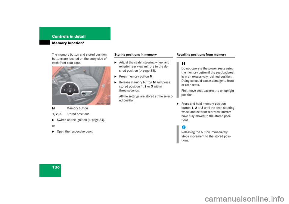 MERCEDES-BENZ ML500 2006 W163 Owners Manual 136 Controls in detailMemory function*The memory button and stored position 
buttons are located on the entry side of 
each front seat base.
MMemory button
1, 2, 3Stored positions
Switch on the ignit