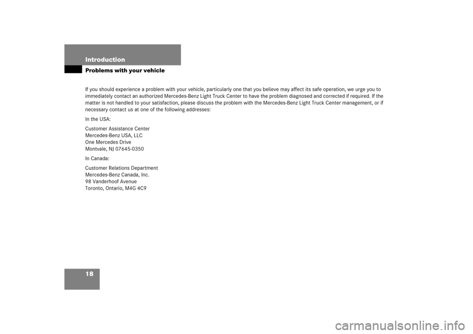 MERCEDES-BENZ ML500 2006 W163 Owners Manual 18 IntroductionProblems with your vehicleIf you should experience a problem with your vehicle, particularly one that you believe may affect its safe operation, we urge you to 
immediately contact an a