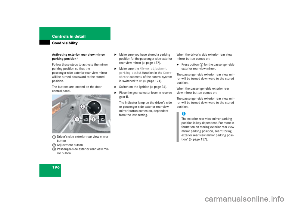 MERCEDES-BENZ ML500 2006 W163 Owners Manual 196 Controls in detailGood visibilityActivating exterior rear view mirror
parking position*
Follow these steps to activate the mirror
parking position so that the
passenger-side exterior rear view MERCEDES-BENZ ML500 2006 W163 Owners Manual 196 Controls in detailGood visibilityActivating exterior rear view mirror
parking position*
Follow these steps to activate the mirror
parking position so that the
passenger-side exterior rear view
