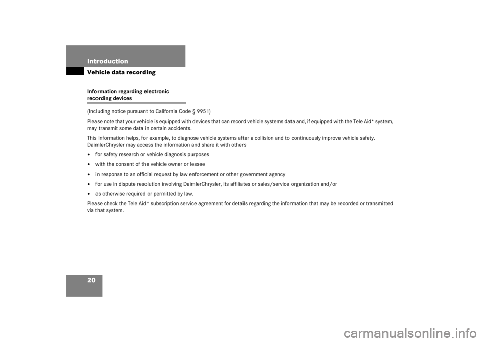 MERCEDES-BENZ ML500 2006 W163 Owners Manual 20 IntroductionVehicle data recordingInformation regarding electronicrecording devices
(Including notice pursuant to California Code § 9951)
Please note that your vehicle is equipped with devices th MERCEDES-BENZ ML500 2006 W163 Owners Manual 20 IntroductionVehicle data recordingInformation regarding electronicrecording devices
(Including notice pursuant to California Code § 9951)
Please note that your vehicle is equipped with devices th
