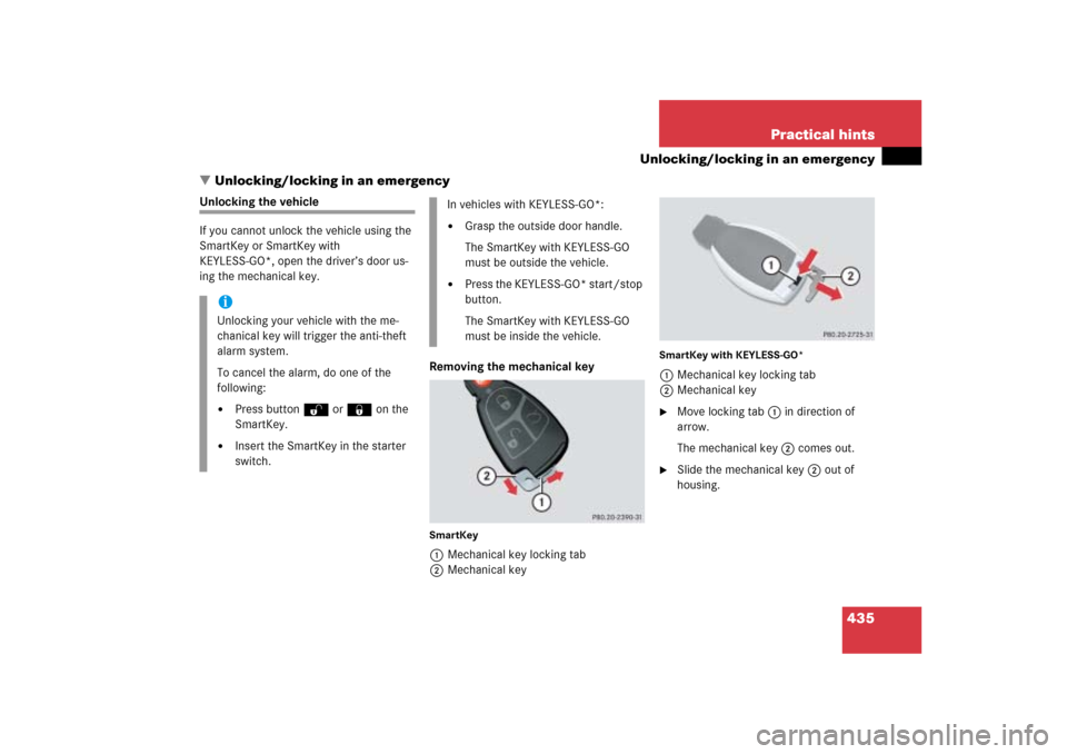 MERCEDES-BENZ ML500 2006 W163 Owners Manual 435 Practical hints
Unlocking/locking in an emergency
Unlocking/locking in an emergency
Unlocking the vehicle
If you cannot unlock the vehicle using the 
SmartKey or SmartKey with 
KEYLESS-GO*, open 