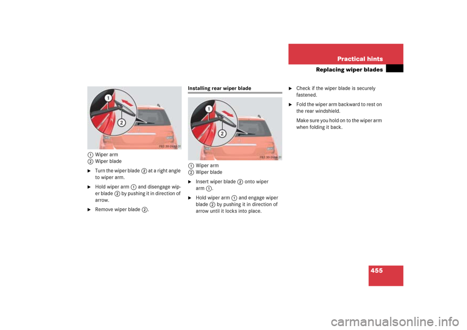 MERCEDES-BENZ ML500 2006 W163 Owners Manual 455 Practical hints
Replacing wiper blades
1Wiper arm
2Wiper blade
Turn the wiper blade2 at a right angle 
to wiper arm.

Hold wiper arm1 and disengage wip-
er blade2 by pushing it in direction of 
