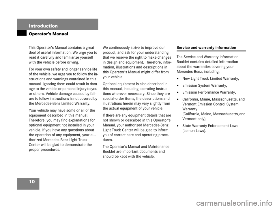 MERCEDES-BENZ G500 2006 W463 Owners Manual 10 Introduction
Operator’s Manual
This Operator’s Manual contains a great
deal of useful information. We urge you to
read it carefully and familiarize yourself
with the vehicle before driving.
MERCEDES-BENZ G500 2006 W463 Owners Manual 10 Introduction
Operator’s Manual
This Operator’s Manual contains a great
deal of useful information. We urge you to
read it carefully and familiarize yourself
with the vehicle before driving.