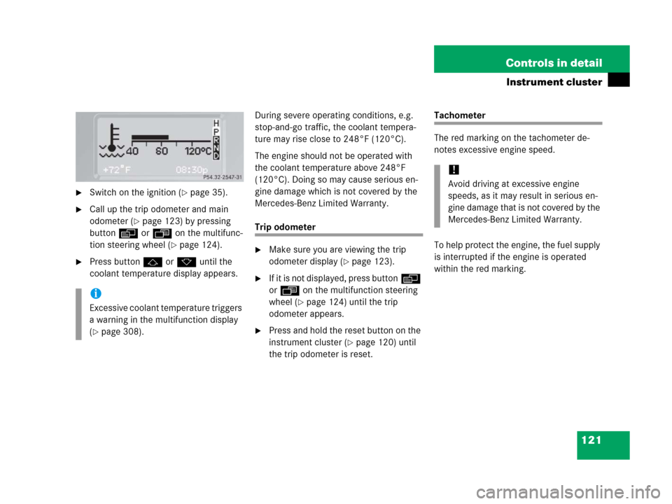 MERCEDES-BENZ G500 2006 W463 Owners Manual 121 Controls in detail
Instrument cluster
Switch on the ignition (page 35).
Call up the trip odometer and main
odometer (
page 123) by pressing
buttonè orÿ on the multifunc-
tion steering whee MERCEDES-BENZ G500 2006 W463 Owners Manual 121 Controls in detail
Instrument cluster
Switch on the ignition (page 35).
Call up the trip odometer and main
odometer (
page 123) by pressing
buttonè orÿ on the multifunc-
tion steering whee