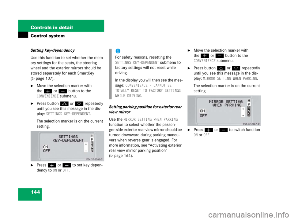 MERCEDES-BENZ G500 2006 W463 Owners Manual 144 Controls in detail
Control system
Setting key-dependency
Use this function to set whether the mem-
ory settings for the seats, the steering
wheel and the exterior mirrors should be
stored separa MERCEDES-BENZ G500 2006 W463 Owners Manual 144 Controls in detail
Control system
Setting key-dependency
Use this function to set whether the mem-
ory settings for the seats, the steering
wheel and the exterior mirrors should be
stored separa