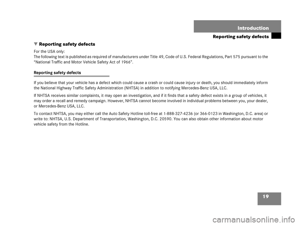 MERCEDES-BENZ G500 2006 W463 Owners Manual 19 Introduction
Reporting safety defects
Reporting safety defects
For the USA only:
The following text is published as required of manufacturers under Title 49, Code of U.S. Federal Regulations, Part MERCEDES-BENZ G500 2006 W463 Owners Manual 19 Introduction
Reporting safety defects
Reporting safety defects
For the USA only:
The following text is published as required of manufacturers under Title 49, Code of U.S. Federal Regulations, Part
