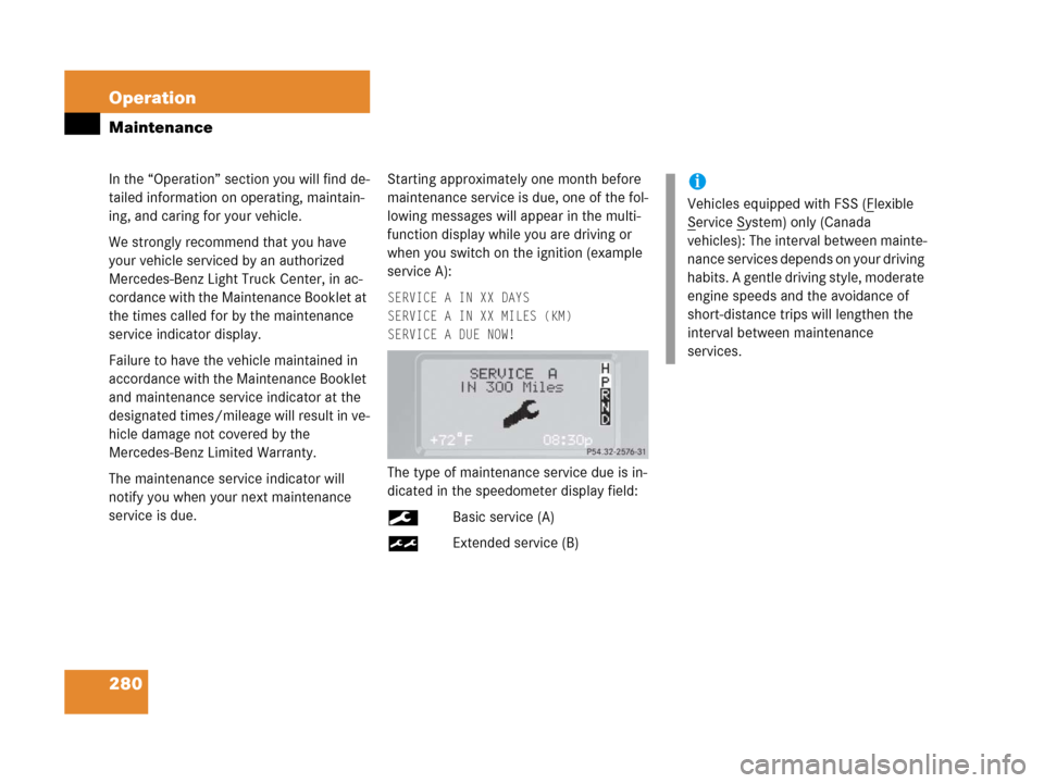 MERCEDES-BENZ G500 2006 W463 Owners Manual 280 Operation
Maintenance
In the “Operation” section you will find de-
tailed information on operating, maintain-
ing, and caring for your vehicle.
We strongly recommend that you have
your vehicl MERCEDES-BENZ G500 2006 W463 Owners Manual 280 Operation
Maintenance
In the “Operation” section you will find de-
tailed information on operating, maintain-
ing, and caring for your vehicle.
We strongly recommend that you have
your vehicl