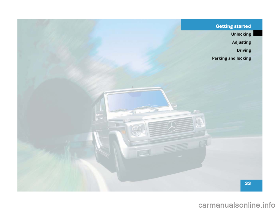 MERCEDES-BENZ G500 2006 W463 Owners Manual 33 Getting started
Unlocking
Adjusting
Driving
Parking and locking 
