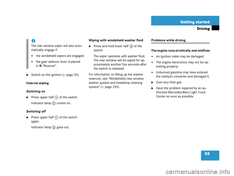 MERCEDES-BENZ G500 2006 W463 Owners Manual 55 Getting started
Driving
Switch on the ignition (page 35).
Interval wiping
Switching on
Press upper half1 of the switch.
Indicator lamp2 comes on.
Switching off
Press upper half1 of the switch
MERCEDES-BENZ G500 2006 W463 Owners Manual 55 Getting started
Driving
Switch on the ignition (page 35).
Interval wiping
Switching on
Press upper half1 of the switch.
Indicator lamp2 comes on.
Switching off
Press upper half1 of the switch