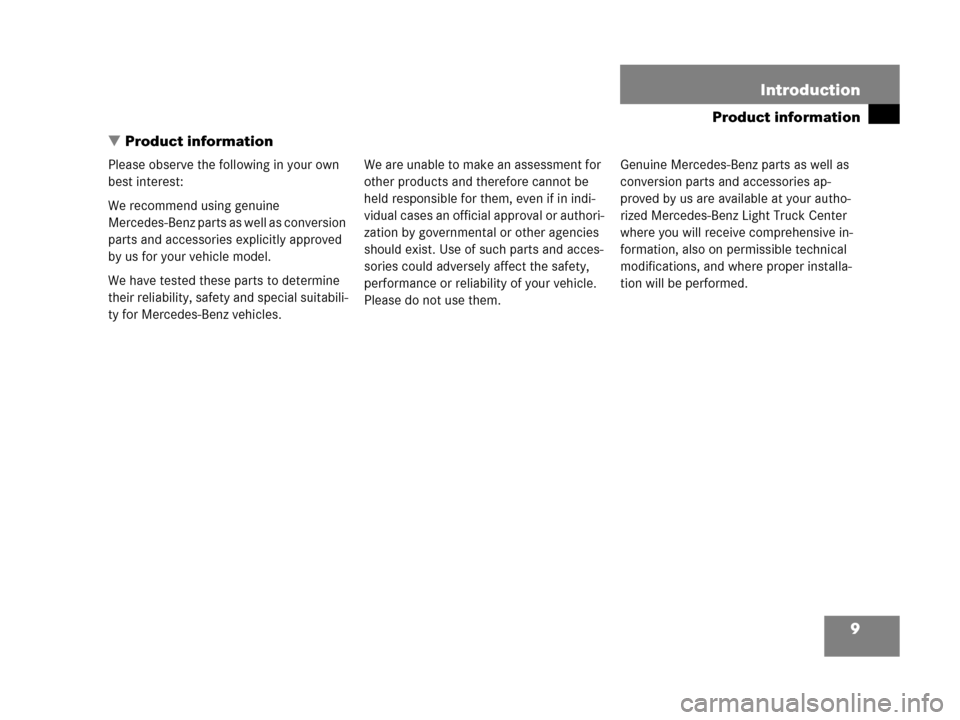 MERCEDES-BENZ G500 2006 W463 Owners Manual 9
Product information
Introduction
Product information
Please observe the following in your own
best interest:
We recommend using genuine
Mercedes-Benz parts as well as conversion
parts and acces MERCEDES-BENZ G500 2006 W463 Owners Manual 9
Product information
Introduction
Product information
Please observe the following in your own
best interest:
We recommend using genuine
Mercedes-Benz parts as well as conversion
parts and acces