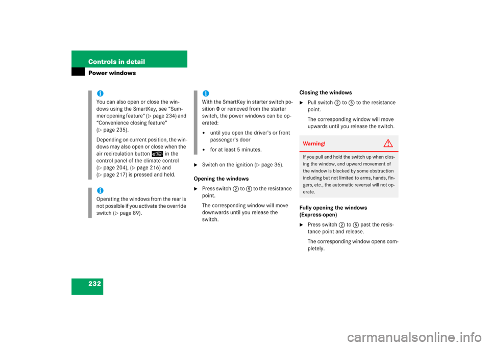 MERCEDES-BENZ E320CDI 2006 W211 Owners Manual 232 Controls in detailPower windows
Switch on the ignition (
page 36).
Opening the windows
Press switch2 to 5 to the resistance
point.
The corresponding window will move
downwards until you re MERCEDES-BENZ E320CDI 2006 W211 Owners Manual 232 Controls in detailPower windows
Switch on the ignition (
page 36).
Opening the windows
Press switch2 to 5 to the resistance
point.
The corresponding window will move
downwards until you re