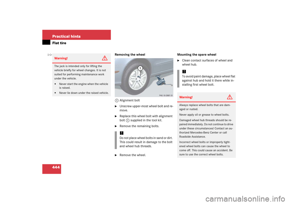 MERCEDES-BENZ E320CDI 2006 W211 Owners Manual 444 Practical hintsFlat tire
Removing the wheel
1Alignment bolt
Unscrew upper-most wheel bolt and re-
move.
Replace this wheel bolt with alignment
bolt1 supplied in the tool kit.
Remove the rema MERCEDES-BENZ E320CDI 2006 W211 Owners Manual 444 Practical hintsFlat tire
Removing the wheel
1Alignment bolt
Unscrew upper-most wheel bolt and re-
move.
Replace this wheel bolt with alignment
bolt1 supplied in the tool kit.
Remove the rema