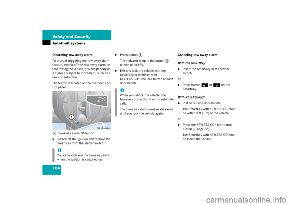 MERCEDES-BENZ E WAGON 2006 S211 Owners Manual 104 Safety and SecurityAnti-theft systemsDisarming tow-away alarm
To prevent triggering the tow-away alarm
feature, switch off the tow-away alarm be-
fore towing the vehicle, or when parking on
a su MERCEDES-BENZ E WAGON 2006 S211 Owners Manual 104 Safety and SecurityAnti-theft systemsDisarming tow-away alarm
To prevent triggering the tow-away alarm
feature, switch off the tow-away alarm be-
fore towing the vehicle, or when parking on
a su