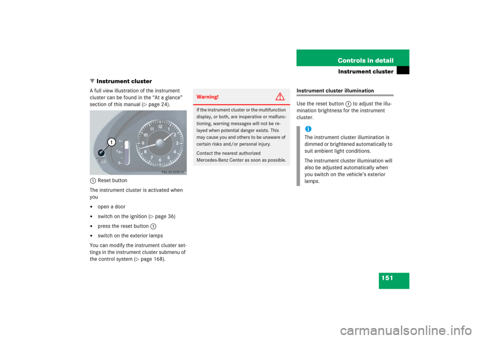 MERCEDES-BENZ E WAGON 2006 S211 Owners Manual 151 Controls in detail
Instrument cluster
Instrument cluster
A full view illustration of the instrument
cluster can be found in the “At a glance”
section of this manual (
page 24).
1Reset butt MERCEDES-BENZ E WAGON 2006 S211 Owners Manual 151 Controls in detail
Instrument cluster
Instrument cluster
A full view illustration of the instrument
cluster can be found in the “At a glance”
section of this manual (
page 24).
1Reset butt