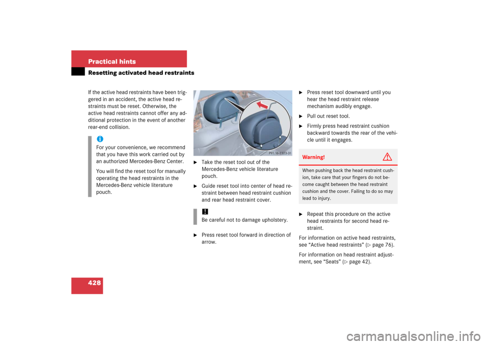 MERCEDES-BENZ E WAGON 2006 S211 Owners Manual 428 Practical hintsResetting activated head restraintsIf the active head restraints have been trig-
gered in an accident, the active head re-
straints must be reset. Otherwise, the
active head restra MERCEDES-BENZ E WAGON 2006 S211 Owners Manual 428 Practical hintsResetting activated head restraintsIf the active head restraints have been trig-
gered in an accident, the active head re-
straints must be reset. Otherwise, the
active head restra