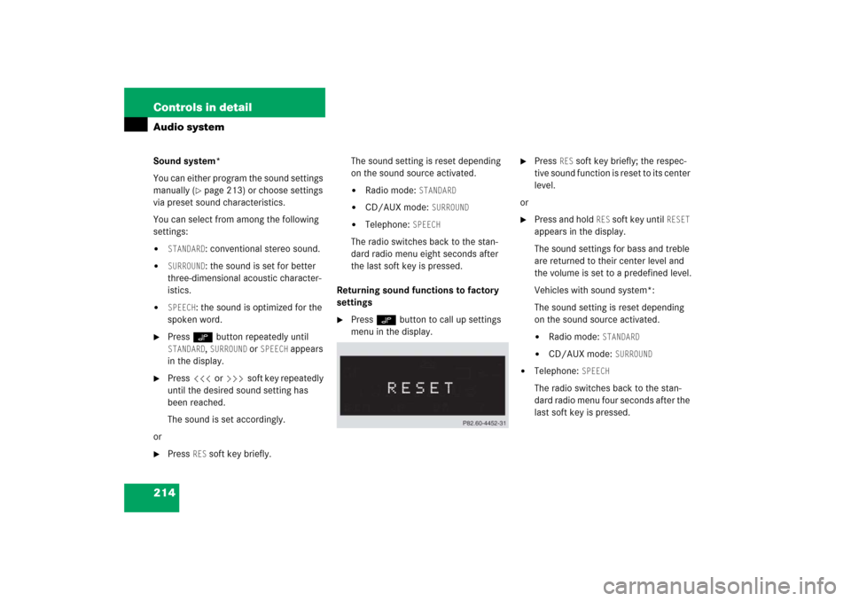 MERCEDES-BENZ CLK500 2006 C209 Owners Manual 214 Controls in detailAudio systemSound system*
You can either program the sound settings
manually (
page 213) or choose settings
via preset sound characteristics.
You can select from among the fol MERCEDES-BENZ CLK500 2006 C209 Owners Manual 214 Controls in detailAudio systemSound system*
You can either program the sound settings
manually (
page 213) or choose settings
via preset sound characteristics.
You can select from among the fol