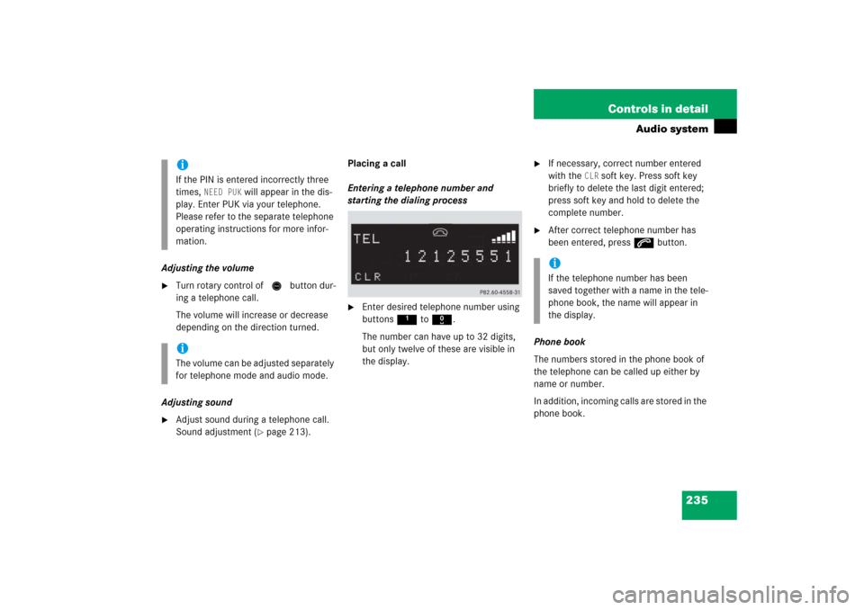 MERCEDES-BENZ CLK350 2006 C209 Owners Manual 235 Controls in detail
Audio system
Adjusting the volume
Turn rotary control of N button dur-
ing a telephone call.
The volume will increase or decrease
depending on the direction turned.
Adjusting MERCEDES-BENZ CLK350 2006 C209 Owners Manual 235 Controls in detail
Audio system
Adjusting the volume
Turn rotary control of N button dur-
ing a telephone call.
The volume will increase or decrease
depending on the direction turned.
Adjusting