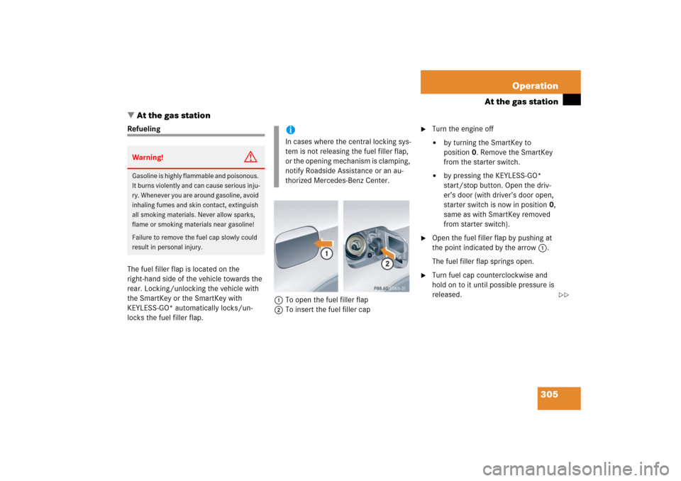 MERCEDES-BENZ CLK COUPE 2006 C209 Owners Manual 305 Operation
At the gas station
At the gas station
Refueling
The fuel filler flap is located on the
right-hand side of the vehicle towards the
rear. Locking/unlocking the vehicle with
the SmartKe MERCEDES-BENZ CLK COUPE 2006 C209 Owners Manual 305 Operation
At the gas station
At the gas station
Refueling
The fuel filler flap is located on the
right-hand side of the vehicle towards the
rear. Locking/unlocking the vehicle with
the SmartKe