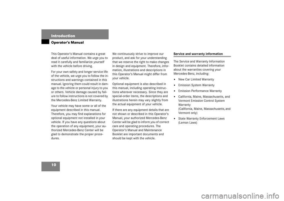 MERCEDES-BENZ CL65AMG 2006 C215 Owners Manual 10 IntroductionOperator’s ManualThis Operator’s Manual contains a great
deal of useful information. We urge you to
read it carefully and familiarize yourself
with the vehicle before driving.
Fo MERCEDES-BENZ CL65AMG 2006 C215 Owners Manual 10 IntroductionOperator’s ManualThis Operator’s Manual contains a great
deal of useful information. We urge you to
read it carefully and familiarize yourself
with the vehicle before driving.
Fo