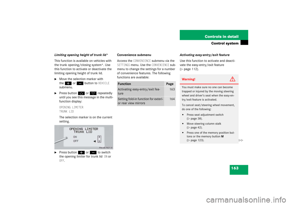 MERCEDES-BENZ CL65AMG 2006 C215 Owners Manual 163 Controls in detail
Control system
Limiting opening height of trunk lid*
This function is available on vehicles with 
the trunk opening/closing system*. Use 
this function to activate or deactivate
