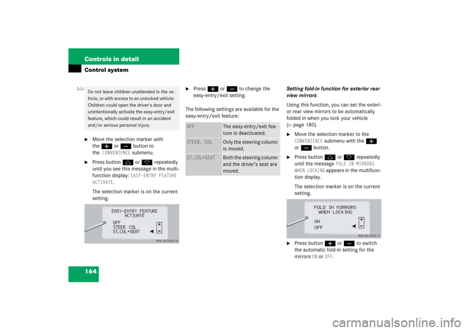 MERCEDES-BENZ CL65AMG 2006 C215 Owners Manual 164 Controls in detailControl system
Move the selection marker with 
theæ orç button to 
the
CONVENIENCE
 submenu.

Press buttonj ork repeatedly 
until you see this message in the multi-
function 