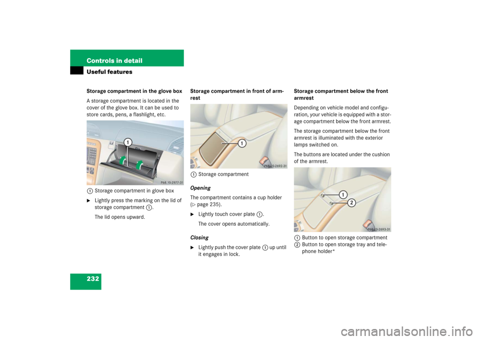 MERCEDES-BENZ CL65AMG 2006 C215 Owners Manual 232 Controls in detailUseful featuresStorage compartment in the glove box
A storage compartment is located in the 
cover of the glove box. It can be used to 
store cards, pens, a flashlight, etc.
1Sto