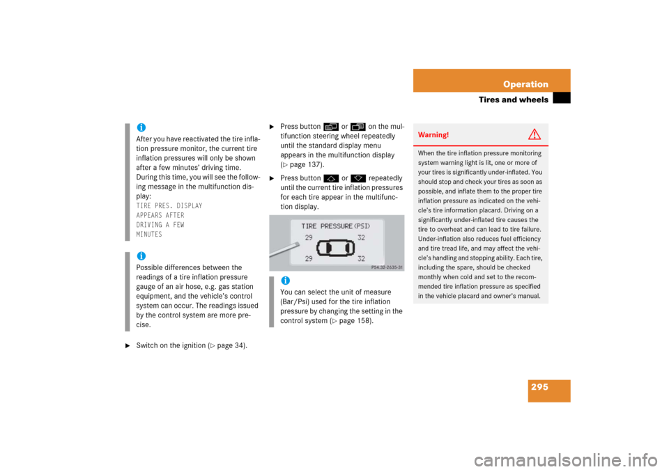 MERCEDES-BENZ CL65AMG 2006 C215 Owners Manual 295 Operation
Tires and wheels
Switch on the ignition (
page 34).
Press buttonè orÿ on the mul-
tifunction steering wheel repeatedly
until the standard display menu
appears in the multifuncti MERCEDES-BENZ CL65AMG 2006 C215 Owners Manual 295 Operation
Tires and wheels
Switch on the ignition (
page 34).
Press buttonè orÿ on the mul-
tifunction steering wheel repeatedly
until the standard display menu
appears in the multifuncti