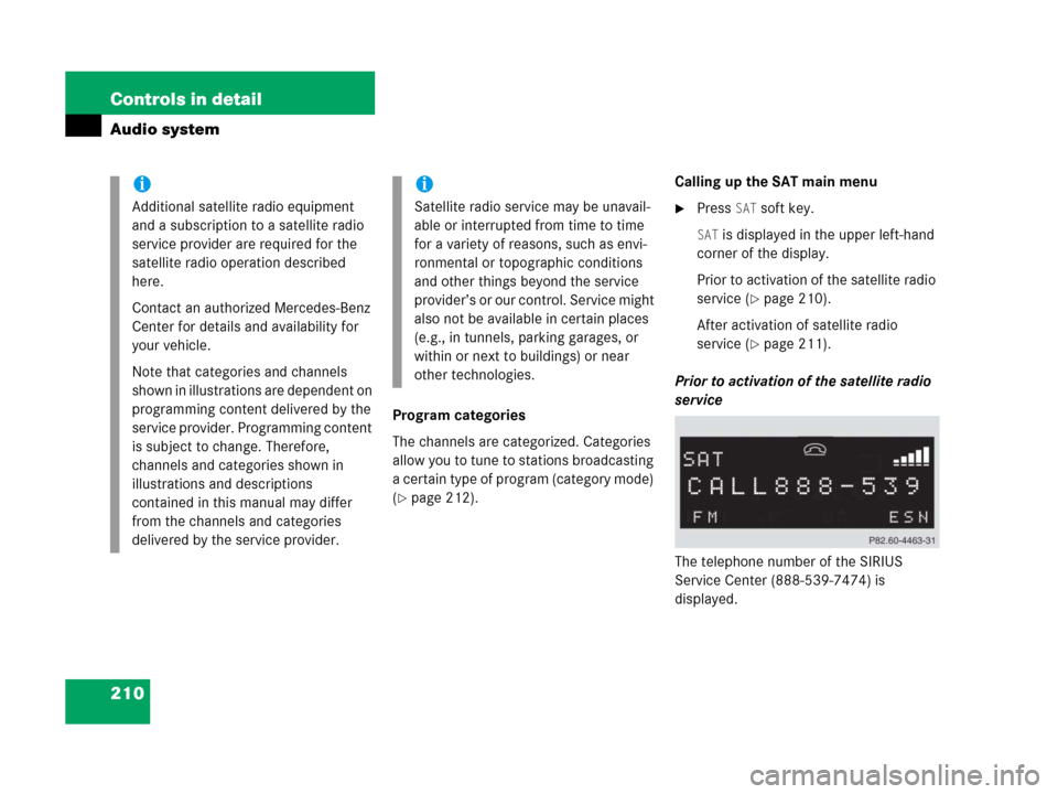 MERCEDES-BENZ C55AMG 2006 W203 Owners Manual 210 Controls in detail
Audio system
Program categories
The channels are categorized. Categories
allow you to tune to stations broadcasting
a certain type of program (category mode)
(
page 212).Cal MERCEDES-BENZ C55AMG 2006 W203 Owners Manual 210 Controls in detail
Audio system
Program categories
The channels are categorized. Categories
allow you to tune to stations broadcasting
a certain type of program (category mode)
(
page 212).Cal