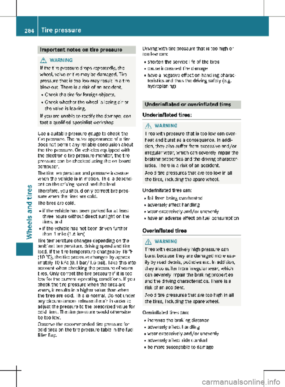 MERCEDES-BENZ METRIS 2020  MY20 Operator’s Manual Important notes on tire pressure
G
WARNING
If the tire pressure drops repeatedly, the
wheel, valve or tire may be damaged. Tire
pressure that is too low may result in a tire
blow-out. There is a risk 