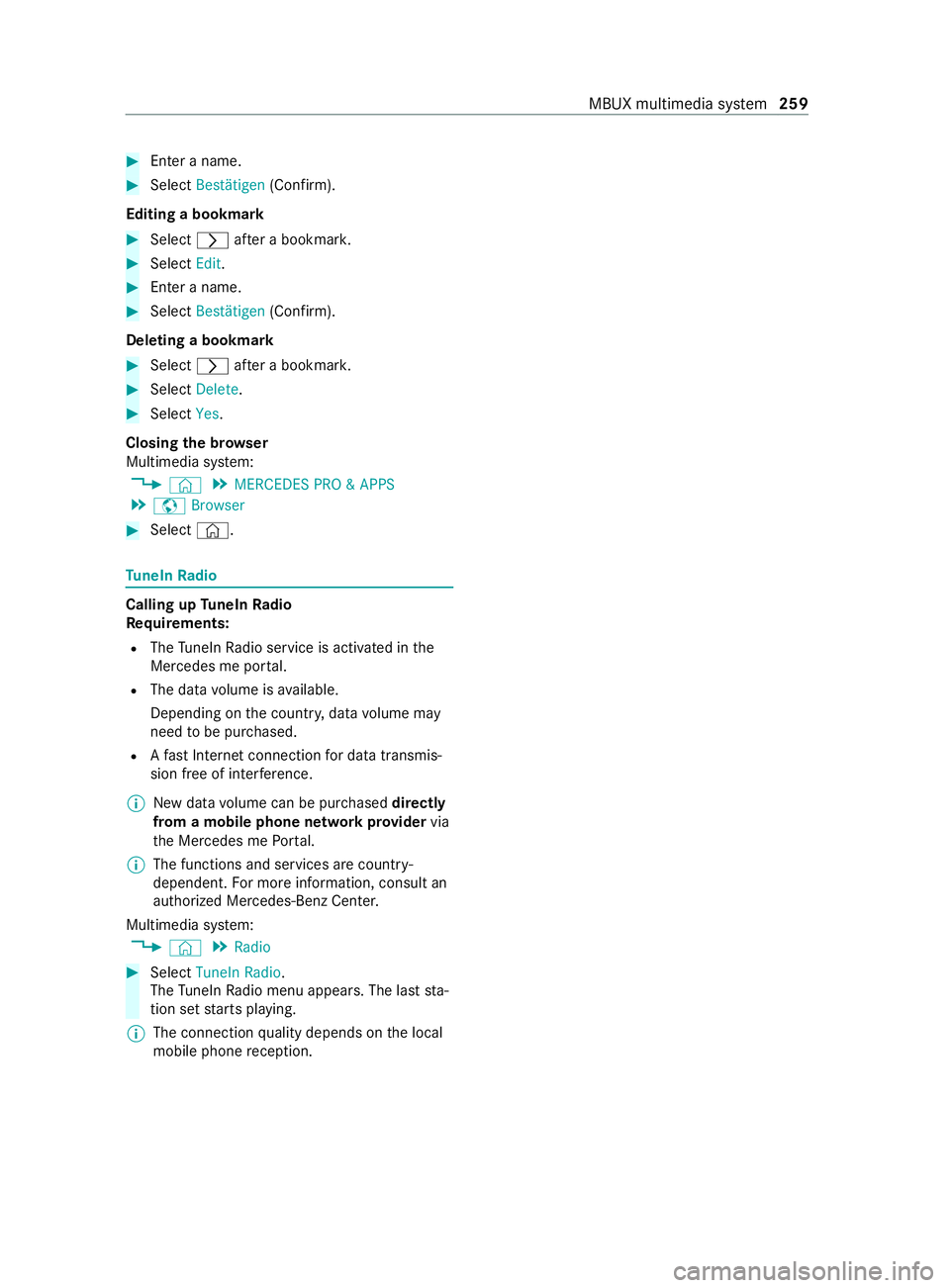 MERCEDES-BENZ SPRINTER 2020 MY20 with 7” or 10” screen with Nav and SXM Operator’s Manual #
Enter a name. #
Select Bestätigen (Confirm).
Editing a bookma rk #
Select 0048afte r a bookmar k. #
Select Edit. #
Enter a name. #
Select Bestätigen (Confirm).
Deleting a bookmark #
Select 0048aft MERCEDES-BENZ SPRINTER 2020 MY20 with 7” or 10” screen with Nav and SXM Operator’s Manual #
Enter a name. #
Select Bestätigen (Confirm).
Editing a bookma rk #
Select 0048afte r a bookmar k. #
Select Edit. #
Enter a name. #
Select Bestätigen (Confirm).
Deleting a bookmark #
Select 0048aft
