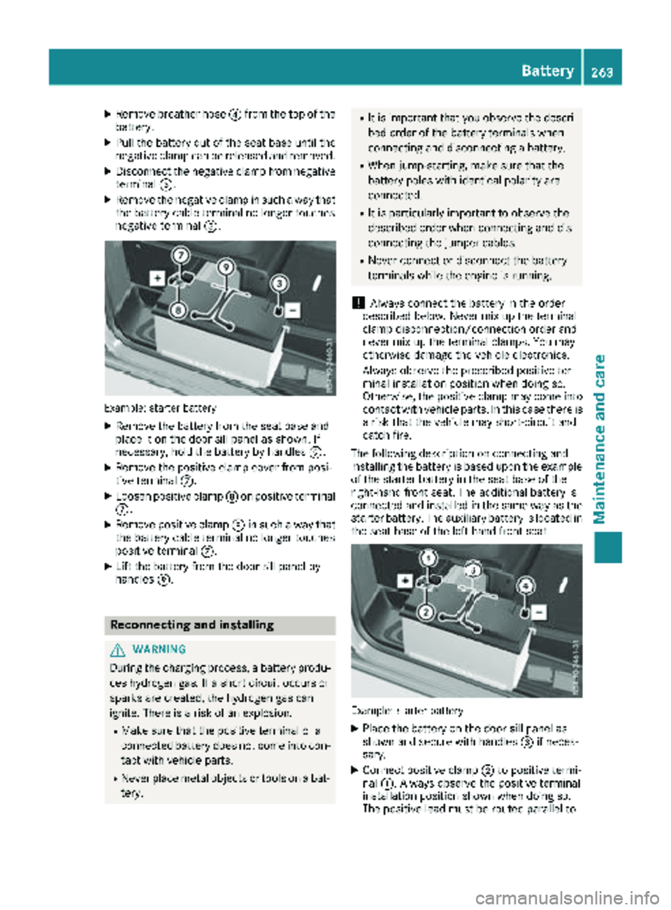 MERCEDES-BENZ METRIS 2019  MY19 Operator’s Manual XRemove breather hose? from th eto pof th e
battery.
XPull th ebattery out of th eseat base until th e
negative clam pcan be release dand removed.
XDisconnect th enegative clam pfrom negative
termina 