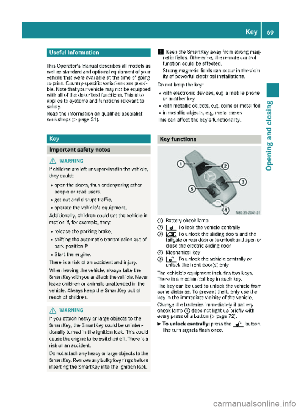 MERCEDES-BENZ METRIS 2019  MY19 Operator’s Manual Useful information
This Operator's Manual describes all models as
well as standard and optional equipment of your
vehicle that were available at the time of going
to print. Country-specific variat