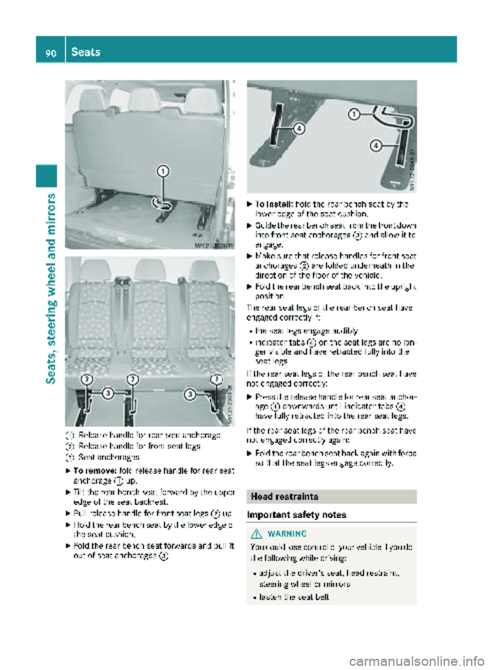 MERCEDES-BENZ METRIS 2019  MY19 Operator’s Manual :Releasehandle for rear seat anchorage
;Releas ehandle for fron tseat legs
=Seat anchorages
XTo remove: foldrelease handle for rear seat
anchorage :up.
XTilt th erear bench seat forward by th eupper
e