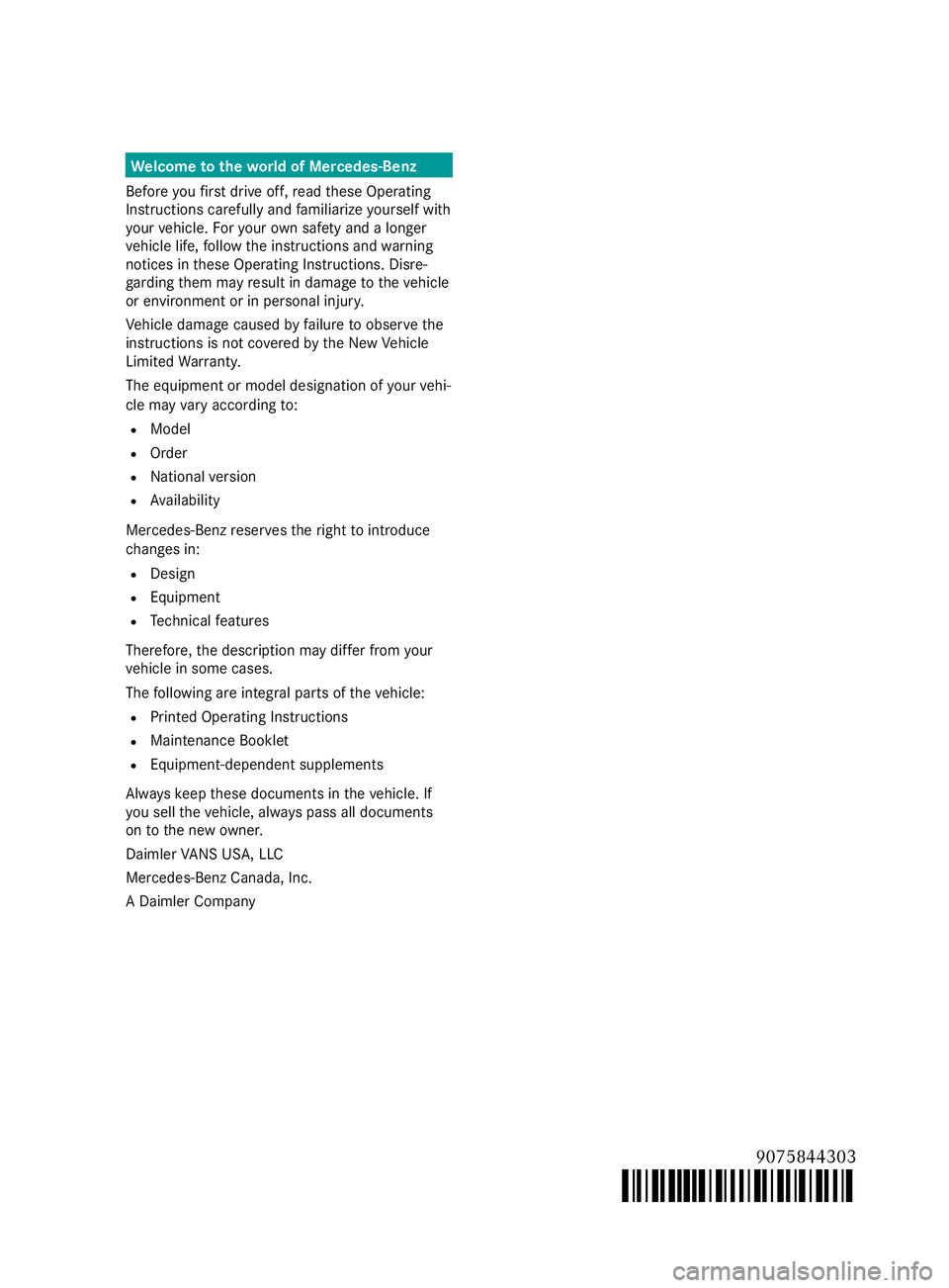 MERCEDES-BENZ SPRINTER 2019 MY19 with 7” screen We
lcome tothewo rld of Mercedes-Benz
Before youfirs t drive off, read these Operating
Instructions carefully and familiarize yourself with
yo ur vehicle. Foryo ur ow n sa fety and a longer
ve hicle l MERCEDES-BENZ SPRINTER 2019 MY19 with 7” screen We
lcome tothewo rld of Mercedes-Benz
Before youfirs t drive off, read these Operating
Instructions carefully and familiarize yourself with
yo ur vehicle. Foryo ur ow n sa fety and a longer
ve hicle l