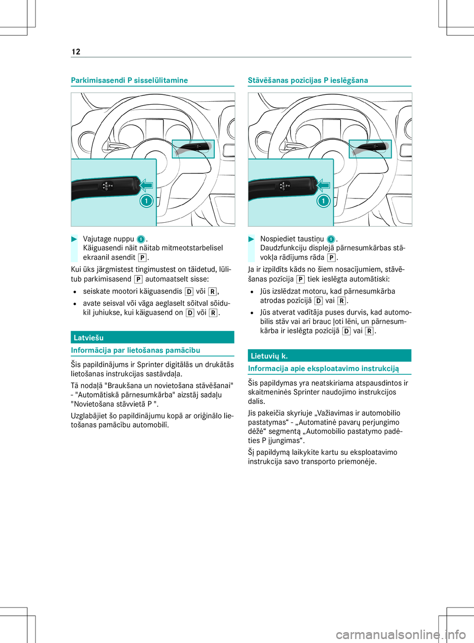 MERCEDES-BENZ SPRINTER 2019 MY19 Supplement to Owner’s Manual Pa
rkimisa sendi Psisselülitam ine #
Vajut agenup pu1.
Kä iguasend inäit näit
abmit meo tsta rbeli sel
ekr aani lasendi tj.
Ku iük sjär gmis test ting imustes ton täide tud, lüli‐
tub parkim MERCEDES-BENZ SPRINTER 2019 MY19 Supplement to Owner’s Manual Pa
rkimisa sendi Psisselülitam ine #
Vajut agenup pu1.
Kä iguasend inäit näit
abmit meo tsta rbeli sel
ekr aani lasendi tj.
Ku iük sjär gmis test ting imustes ton täide tud, lüli‐
tub parkim