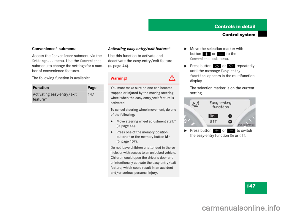 MERCEDES-BENZ SLK280 2007 R171 Owners Manual 147 Controls in detail
Control system
Convenience* submenu
Access the
Convenience submenu via the
Settings... menu. Use the Convenience
submenu to change the settings for a num-
ber of convenience MERCEDES-BENZ SLK280 2007 R171 Owners Manual 147 Controls in detail
Control system
Convenience* submenu
Access the
Convenience submenu via the
Settings... menu. Use the Convenience
submenu to change the settings for a num-
ber of convenience