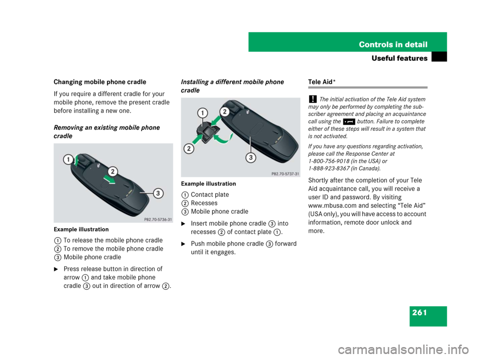 MERCEDES-BENZ SLK280 2007 R171 Owners Manual 261 Controls in detail
Useful features
Changing mobile phone cradle
If you require a different cradle for your
mobile phone, remove the present cradle
before installing a new one.
Removing an existi MERCEDES-BENZ SLK280 2007 R171 Owners Manual 261 Controls in detail
Useful features
Changing mobile phone cradle
If you require a different cradle for your
mobile phone, remove the present cradle
before installing a new one.
Removing an existi