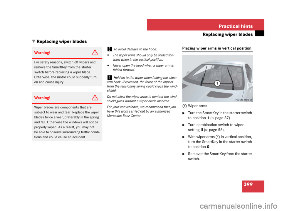 MERCEDES-BENZ SLK280 2007 R171 Owners Manual 399 Practical hints
Replacing wiper blades
Replacing wiper blades
Placing wiper arms in vertical position
1Wiper arms
Turn the SmartKey in the starter switch
to position1 (
page 37).
Turn combina MERCEDES-BENZ SLK280 2007 R171 Owners Manual 399 Practical hints
Replacing wiper blades
Replacing wiper blades
Placing wiper arms in vertical position
1Wiper arms
Turn the SmartKey in the starter switch
to position1 (
page 37).
Turn combina