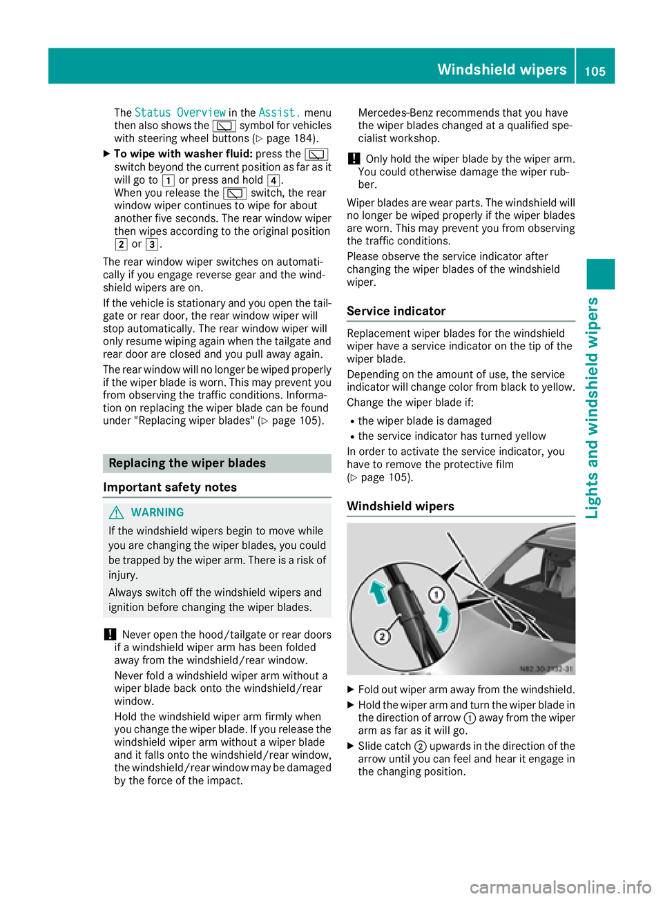 MERCEDES-BENZ METRIS 2017  MY17 Operator’s Manual TheStatus Overviewin the Assist.menu
then also shows the èsymbol for vehicles
with steering wheel buttons (
Ypage 184).
XTo wipe with washer fluid: press theè
switch beyond the current position as f